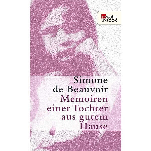 Memoiren einer Tochter aus gutem Hause / Beauvoir: Memoiren Bd.1, Simone de Beauvoir