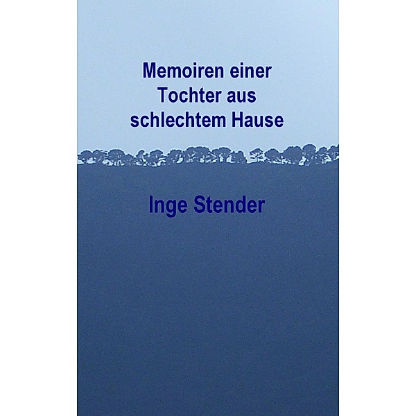 Memoiren einer Tochter aus schlechtem Hause, Inge Stender