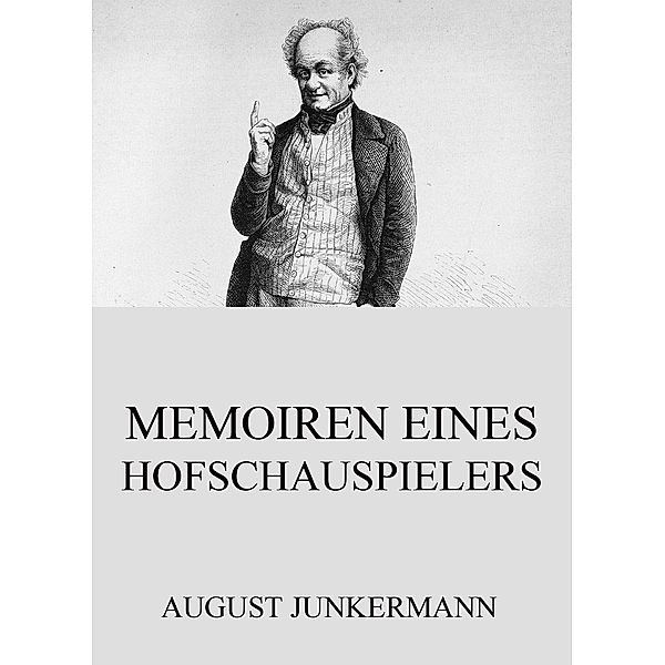 Memoiren eines Hofschauspielers, August Junkermann