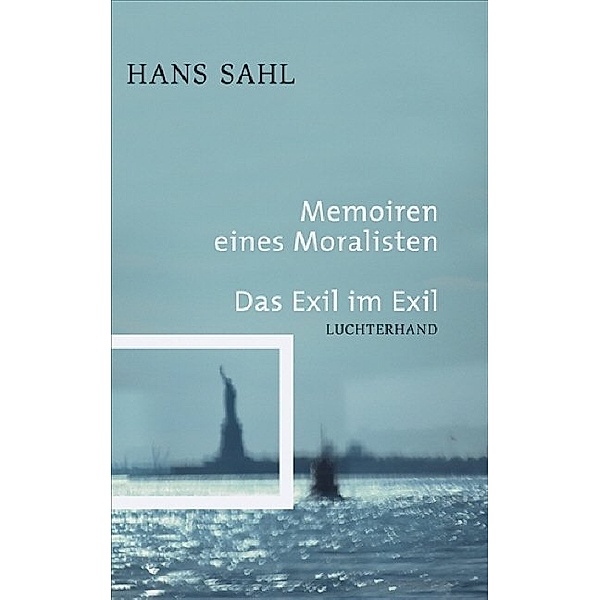 Memoiren eines Moralisten. Das Exil im Exil, Hans Sahl