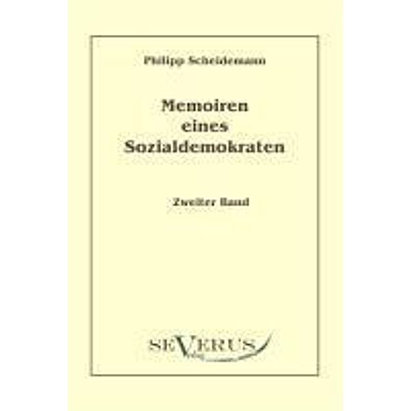 Memoiren eines Sozialdemokraten, Zweiter Band, Philipp Scheidemann