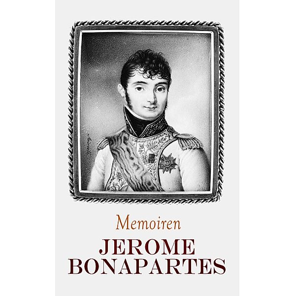 Memoiren Jerome Bonapartes, Jerome Bonaparte