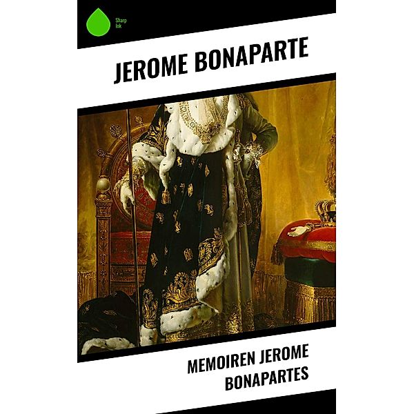 Memoiren Jerome Bonapartes, Jerome Bonaparte