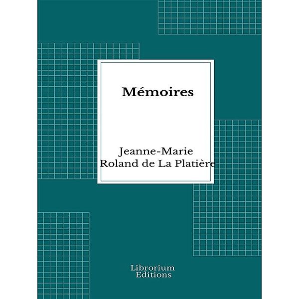 Mémoires, Jeanne-Marie Roland de La Platière