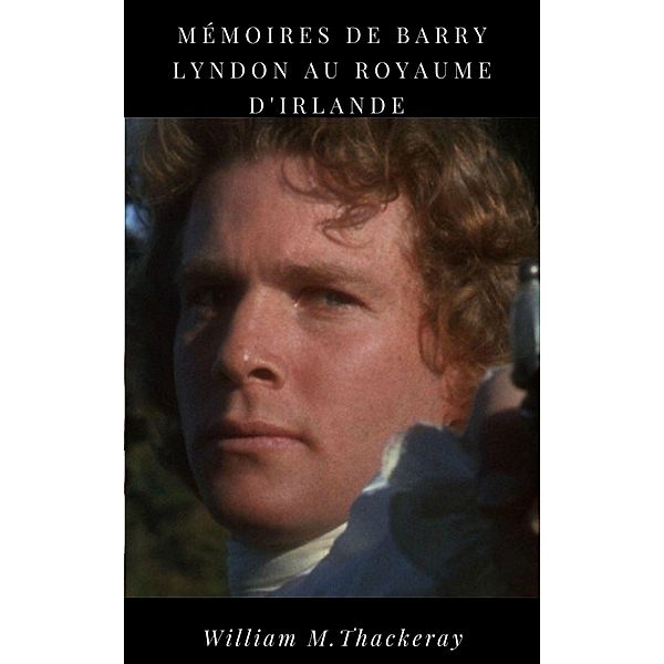 Mémoires de Barry Lyndon au royaume d'Irlande, William Makepeace Thackeray