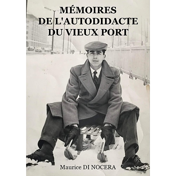 Mémoires de l'Autodidacte du Vieux port, Maurice Di Nocera