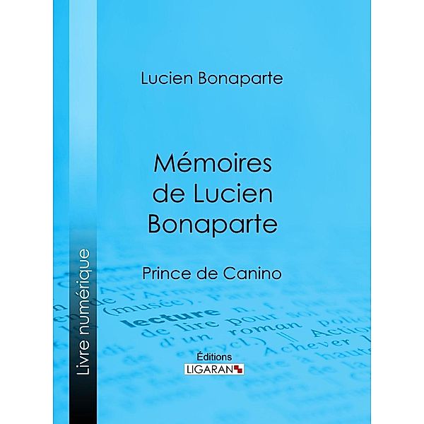 Mémoires de Lucien Bonaparte, Lucien Bonaparte, Ligaran