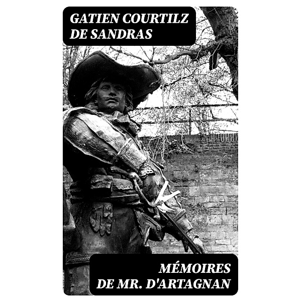 Mémoires de Mr. d'Artagnan, Gatien Courtilz de Sandras