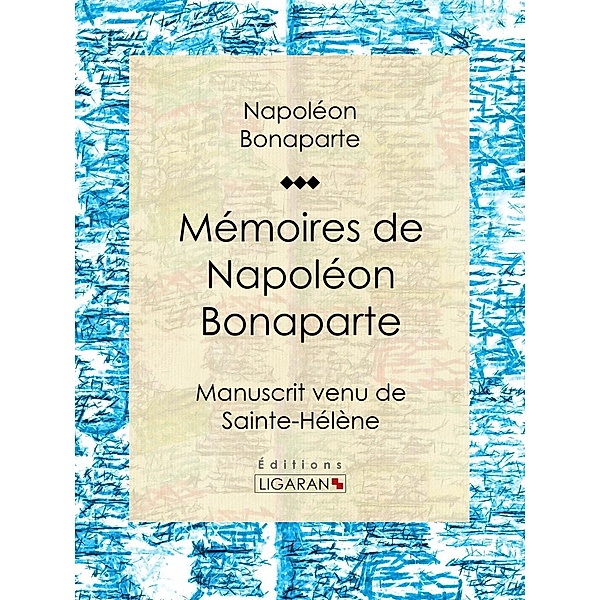 Mémoires de Napoléon Bonaparte, Napoléon Bonaparte, Ligaran