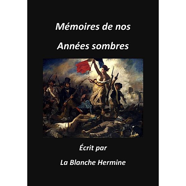 Memoires de nos annees sombres / Librinova, Hermine La Blanche Hermine