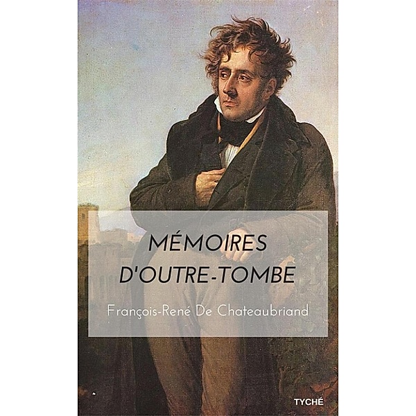 Mémoires d'Outre-tombe, François-René de Chateaubriand