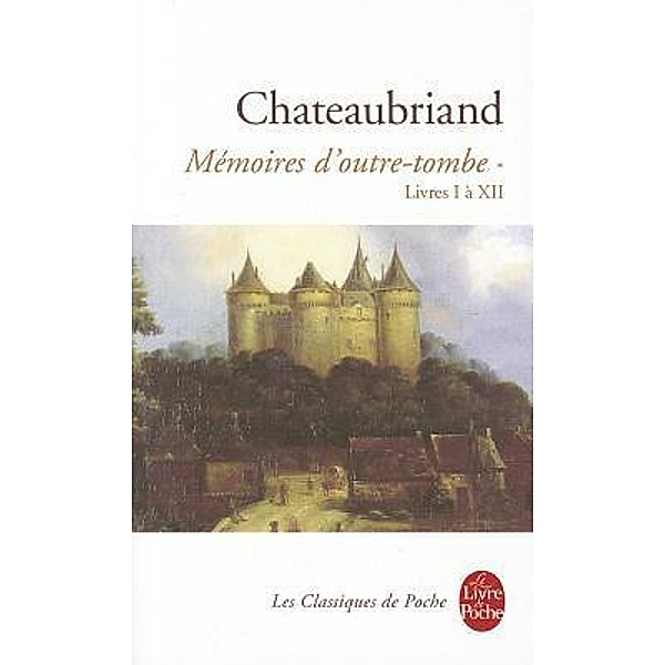 Mémoires d'outre tombe Tome 1, François-René de Chateaubriand