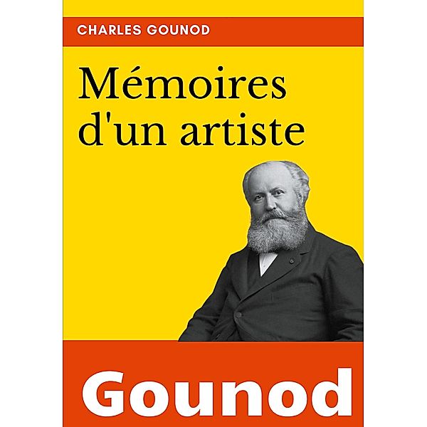 Mémoires d'un artiste, Charles Gounod