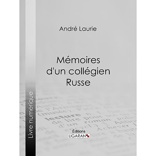 Mémoires d'un collégien russe, Ligaran, André Laurie