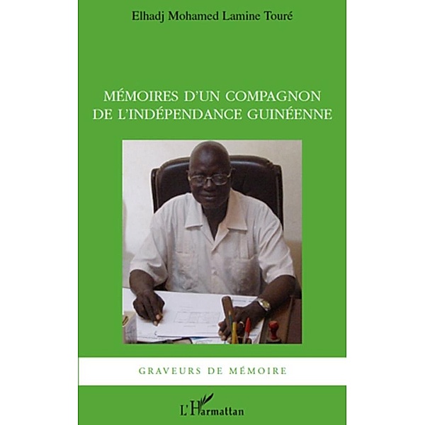 Memoires d'un compagnon de l'independance guineenne, Elhadj Mohamed Lamine Toure Elhadj Mohamed Lamine Toure