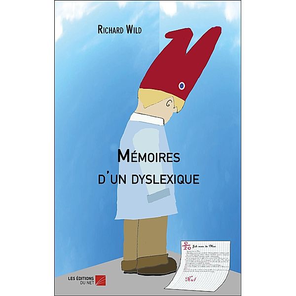 Memoires d'un dyslexique / Les Editions du Net, Wild Richard Wild