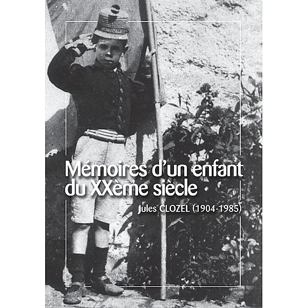 Mémoires d'un enfant du XXème siècle, Jules Clozel