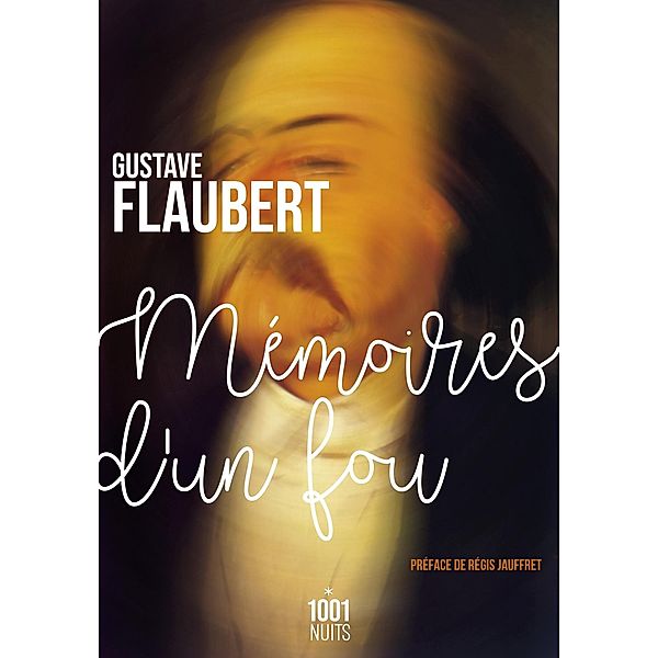 Mémoires d'un fou / La Petite Collection, Gustave Flaubert