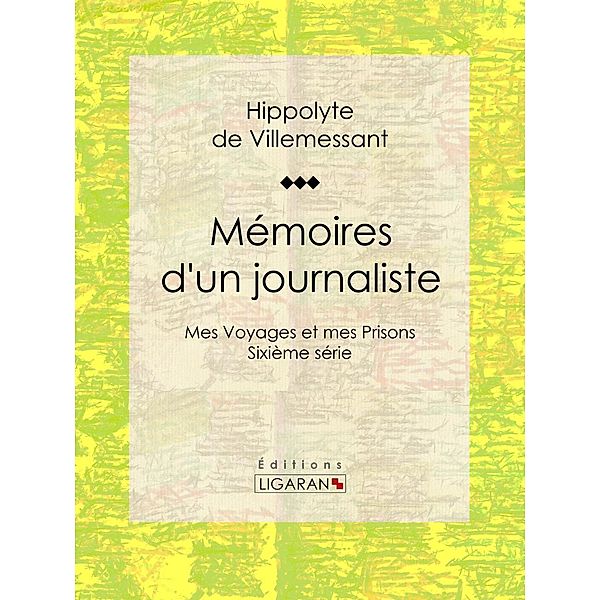 Mémoires d'un journaliste, Ligaran, Hippolyte de Villemessant