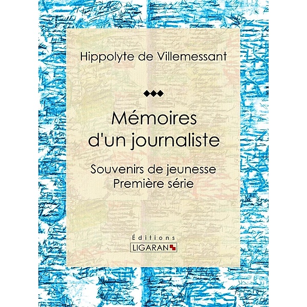 Mémoires d'un journaliste, Ligaran, Hippolyte de Villemessant
