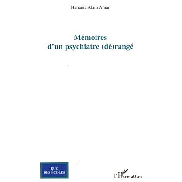 Memoires d'un psychiatre range / Hors-collection, Amar Hanania Alain