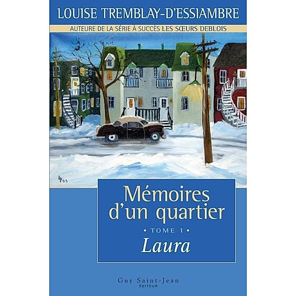 Memoires d'un quartier, tome 1 / Memoires d'un quartier, Tremblay d'Essiambre Louise Tremblay d'Essiambre