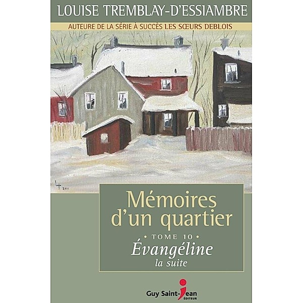 Memoires d'un quartier, tome 10 / Memoires d'un quartier, Tremblay d'Essiambre Louise Tremblay d'Essiambre