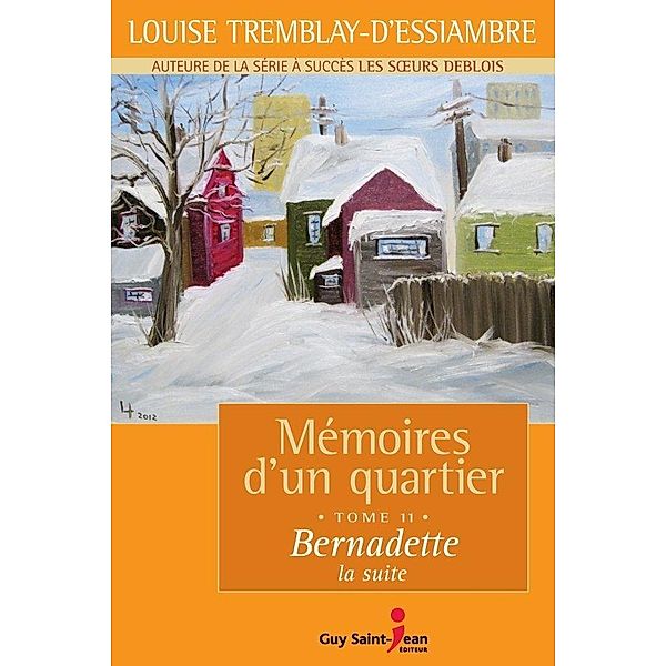 Memoires d'un quartier, tome 11 / Memoires d'un quartier, Tremblay d'Essiambre Louise Tremblay d'Essiambre