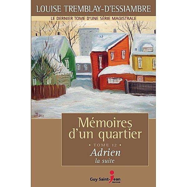 Memoires d'un quartier, tome 12 / Memoires d'un quartier, Tremblay d'Essiambre Louise Tremblay d'Essiambre