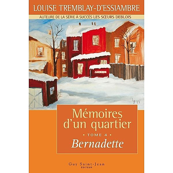 Memoires d'un quartier, tome 4 / Memoires d'un quartier, Tremblay d'Essiambre Louise Tremblay d'Essiambre