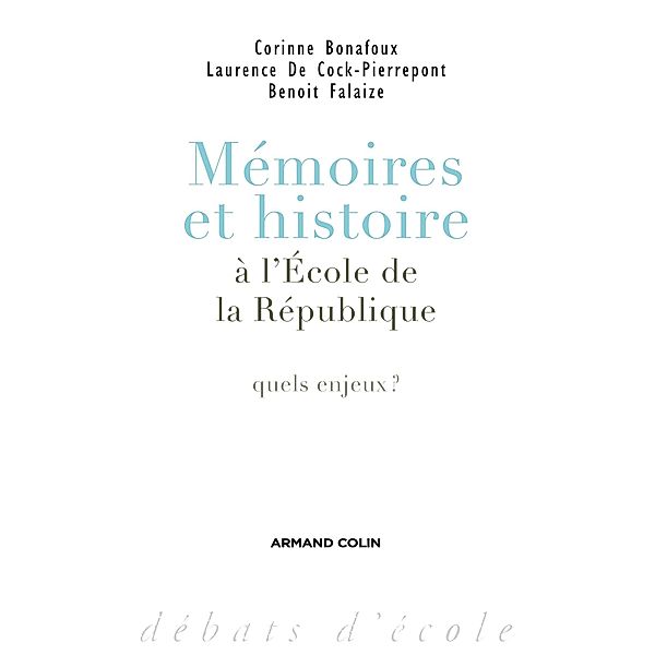 Mémoires et histoire à l'École de la République / Hors Collection, Benoît Falaize, Corinne Bonafoux, Laurence de Cock-Pierrepont