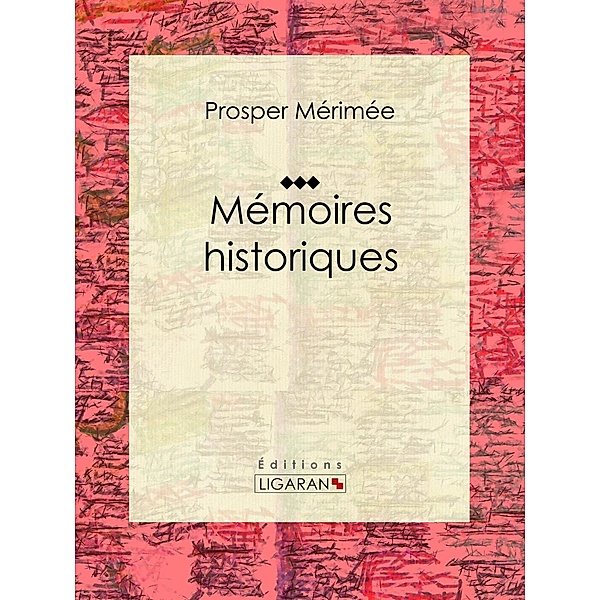 Mémoires historiques, Ligaran, Prosper Mérimée