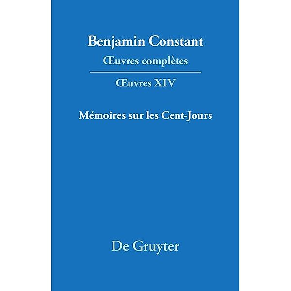 Mémoires sur les Cent-Jours / Benjamin Constant: OEuvres complètes. OEuvres