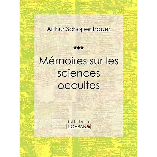 Mémoires sur les sciences occultes, Ligaran, Arthur Schopenhauer