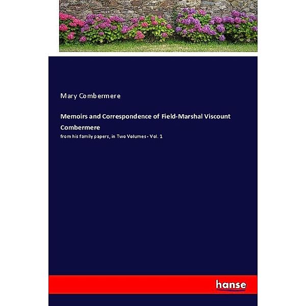 Memoirs and Correspondence of Field-Marshal Viscount Combermere, Mary Combermere