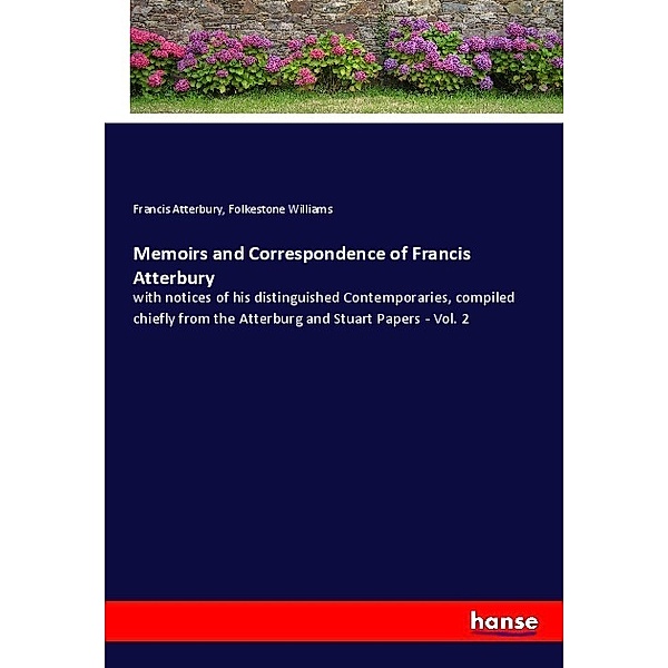 Memoirs and Correspondence of Francis Atterbury, Francis Atterbury, Folkestone Williams