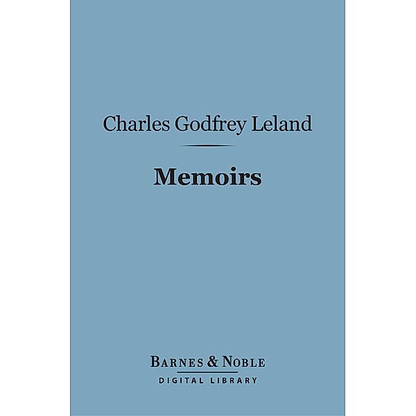 Memoirs (Barnes & Noble Digital Library) / Barnes & Noble, Charles Godfrey Leland