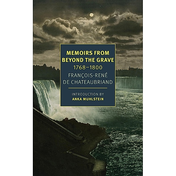 Memoirs from Beyond the Grave: 1768-1800, François-René de Chateaubriand