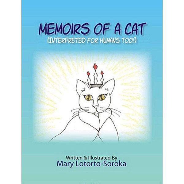 Memoirs of a Cat / Mary Lotorto-Soroka, Mary Lotorto-Soroka