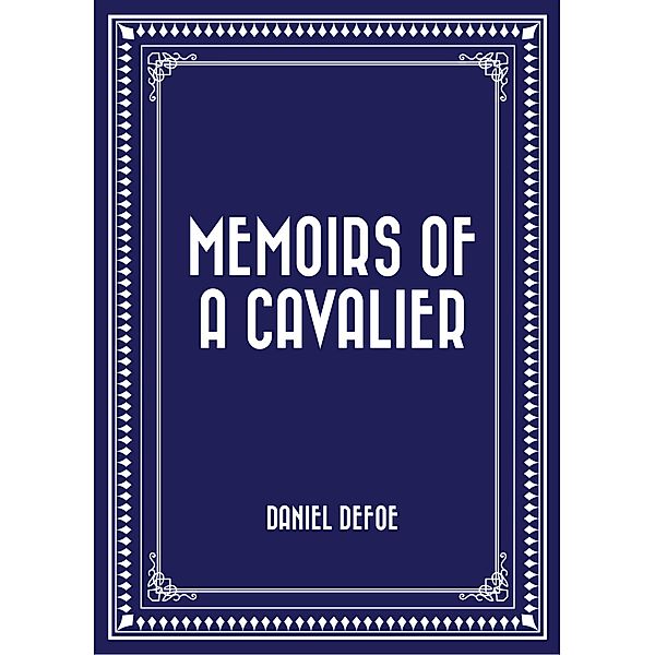 Memoirs of a Cavalier, Daniel Defoe