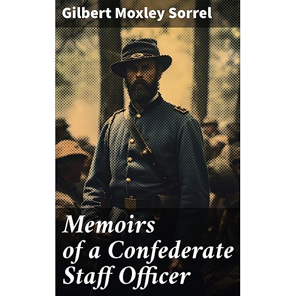 Memoirs of a Confederate Staff Officer, Gilbert Moxley Sorrel
