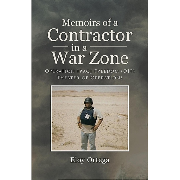 Memoirs of A Contractor in A War Zone, Eloy Ortega