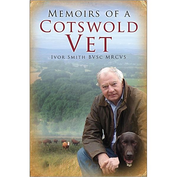 Memoirs of a Cotswold Vet, Ivor Smith
