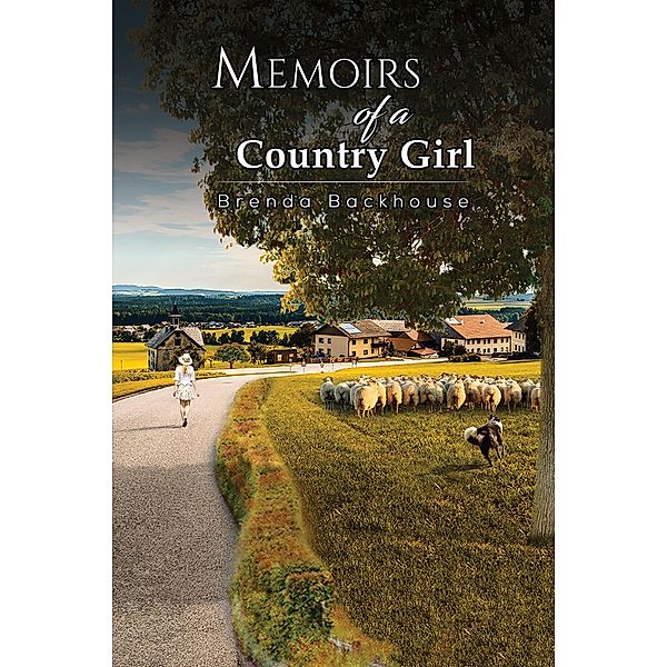 Memoirs of a Country Girl / Austin Macauley Publishers Ltd, Brenda Backhouse