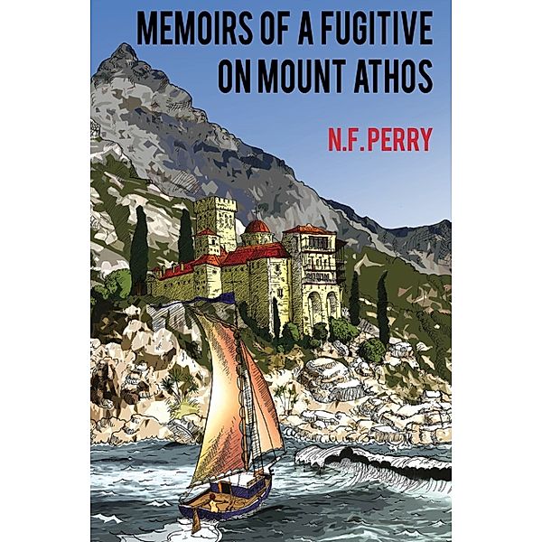 Memoirs of a Fugitive on Mount Athos, N.F. Perry