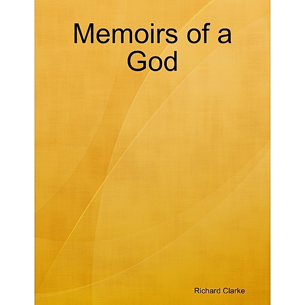 Memoirs of a God, Richard Clarke