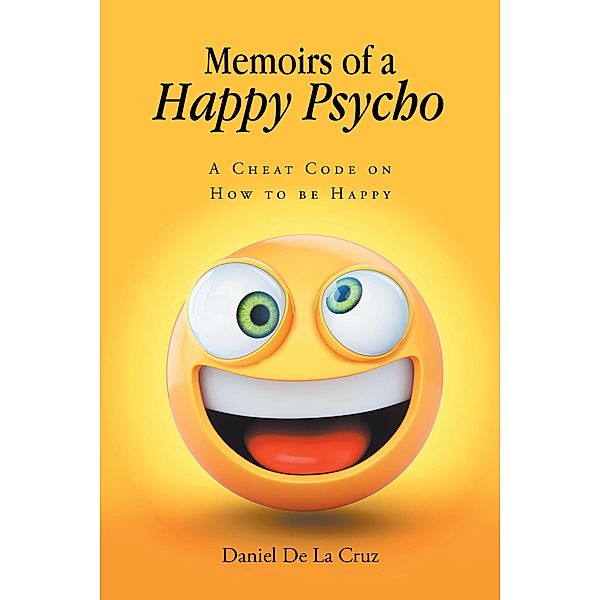 Memoirs of a Happy Psycho, Daniel De La Cruz