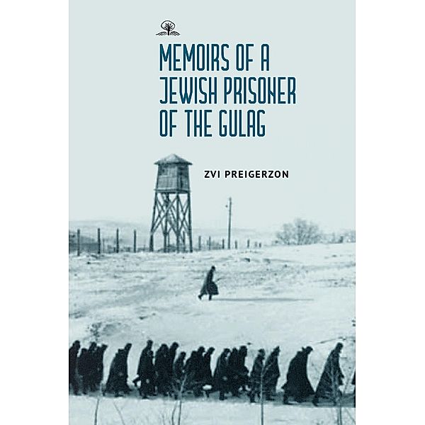 Memoirs of a Jewish Prisoner of the Gulag, Zvi Preigerzon