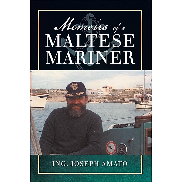 Memoirs of a Maltese Mariner, Ing. Joseph Amato