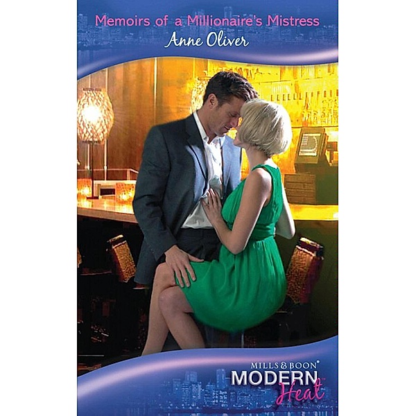 Memoirs of a Millionaire's Mistress (Mills & Boon Modern Heat), Anne Oliver